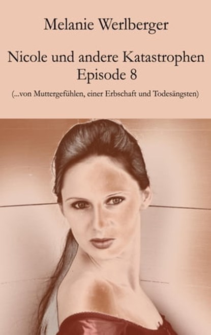 Nicole und andere Katastrophen – Episode 8, Melanie Werlberger - Ebook - 9783990429396
