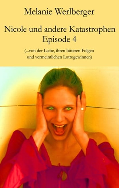 Nicole und andere Katastrophen – Episode 4, Melanie Werlberger - Ebook - 9783990429433