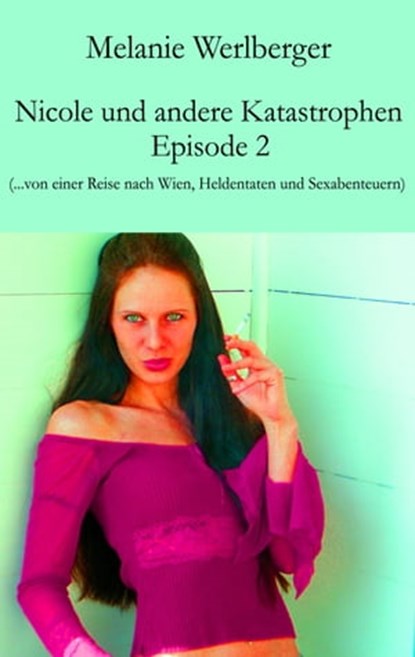 Nicole und andere Katastrophen – Episode 2, Melanie Werlberger - Ebook - 9783990429457