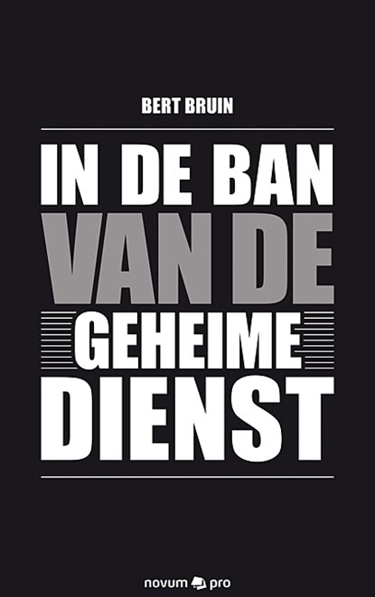 In de ban van de geheime dienst, Bert Bruin - Paperback - 9783990482599