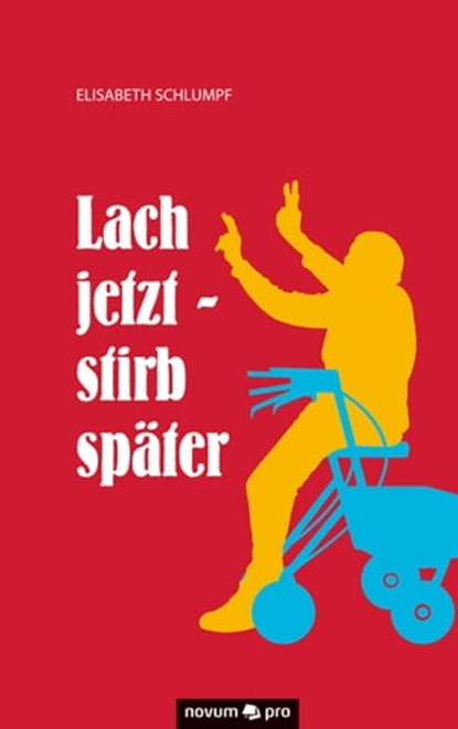 Lach jetzt - stirb später, Elisabeth Schlumpf - Ebook - 9783990483152