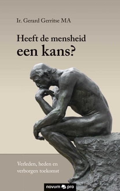 Heeft de mensheid een kans?, Ir. Gerard Gerritse MA - Ebook - 9783990483770