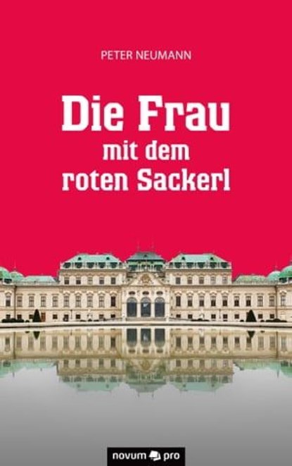 Die Frau mit dem roten Sackerl, Peter Neumann - Ebook - 9783990484074