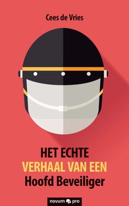 HET ECHTE VERHAAL VAN EEN Hoofd Beveiliger, Cees de Vries - Ebook - 9783990484791