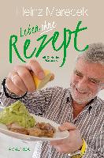 Leben ohne Rezept, MARECEK,  Heinz ; Marecek, Christine - Gebonden - 9783990500088