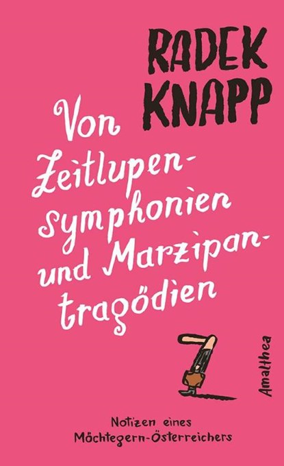 Von Zeitlupensymphonien und Marzipantragödien, Radek Knapp - Gebonden - 9783990501818