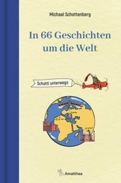 In 66 Geschichten um die Welt, Michael Schottenberg - Gebonden - 9783990502914