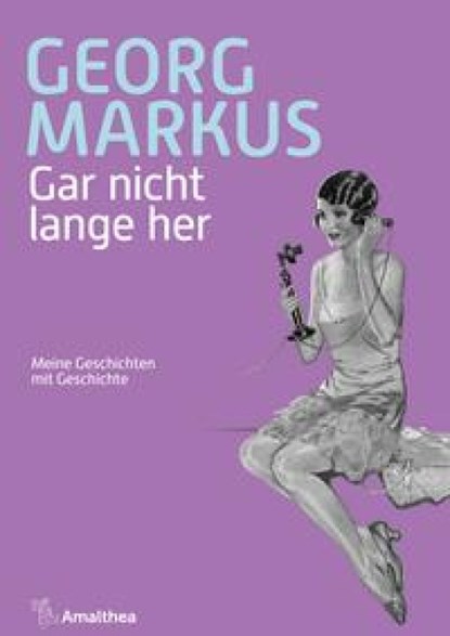 Gar nicht lange her, Georg Markus - Gebonden - 9783990502938