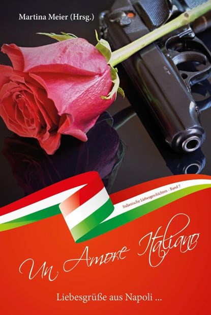 Liebesgrusse aus Napoli - Un Amore Italiano, Martina Meier - Paperback - 9783990510766