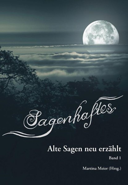 Sagenhaftes - Alte Sagen neu erzählt Band 1, Martina Meier - Paperback - 9783990511008