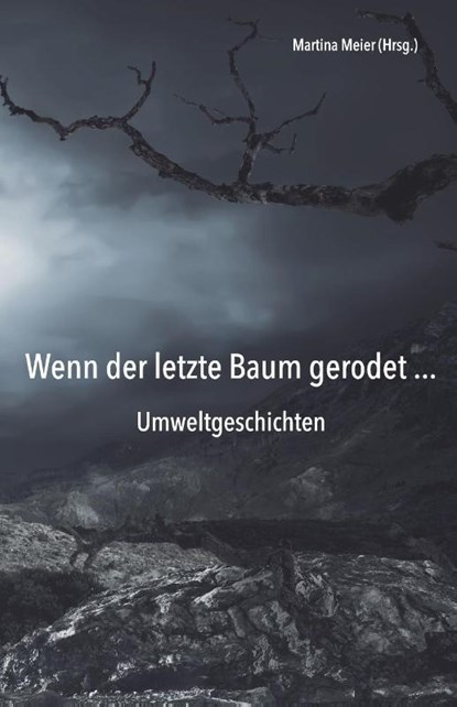 Wenn der letzte Baum gerodet - Umweltgeschichten, Martina Meier - Paperback - 9783990511107