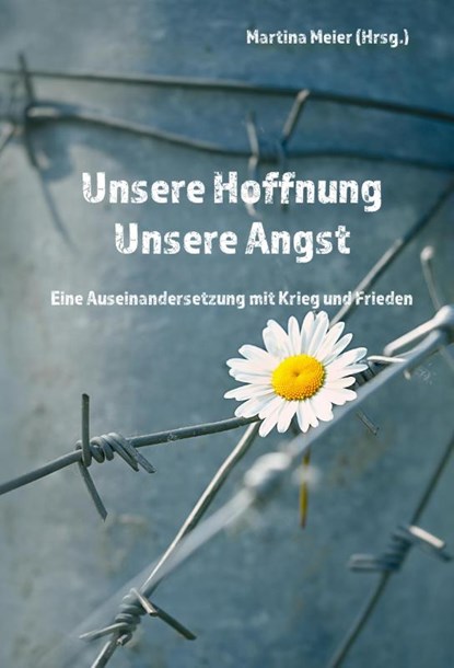 Unsere Hoffnung - Unsere Angst, Martina Meier - Paperback - 9783990511398