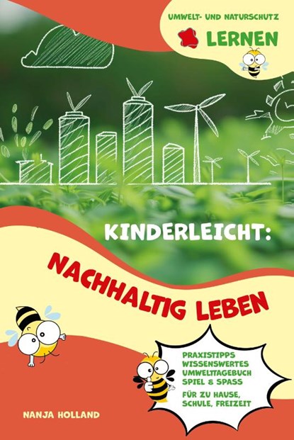 Kinderleicht: Nachhaltig leben - Umwelt- und Naturschutz lernen, Holland Nanja - Paperback - 9783990512364