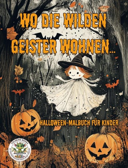 Wo die wilden Geister wohnen ... Halloween-Malbuch für Kinder, Nanja Holland - Paperback - 9783990512845