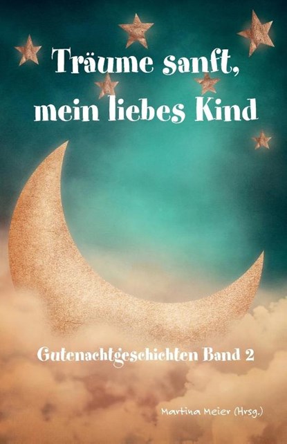 Träume sanft, mein liebes Kind Band 2, Martina Meier - Paperback - 9783990513347