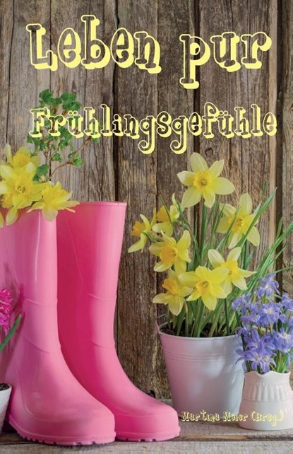 Leben pur - Frühlingsgefühle, Martina Meier - Paperback - 9783990513750