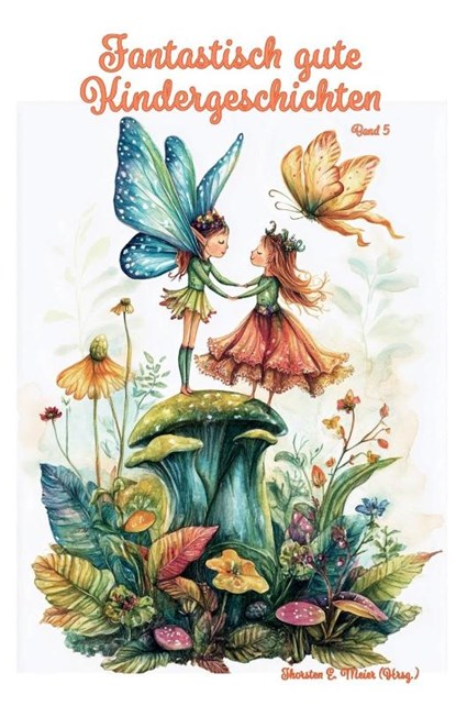 Fantastisch gute Kindergeschichten ... Band 5, Thorsten E. Meier - Paperback - 9783990513941