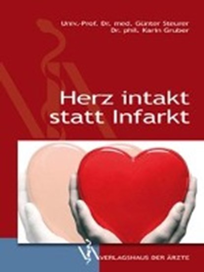 Steurer, G: Herz intakt statt Infarkt, STEURER,  Günter ; Gruber, Karin - Paperback - 9783990520963