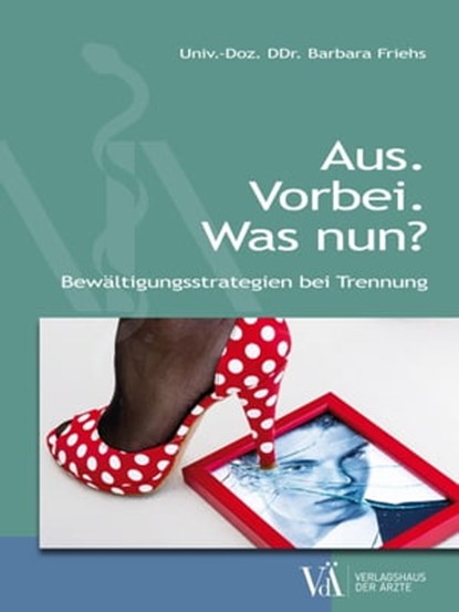 Aus. Vorbei. Was nun?, Barbara Friehs - Ebook - 9783990521120