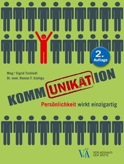 KommUNIKATion, Mag.a Sigrid Tschiedl ; Dr. med. Roman F. Szeliga - Ebook - 9783990522899