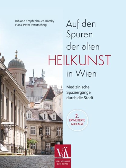 Auf den Spuren der alten Heilkunst in Wien, Bibiane Krapfenbauer-Horsky ; Hans-Peter Petutschnig - Paperback - 9783990523025