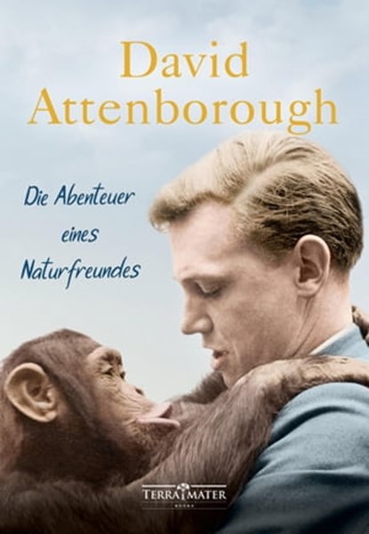 Die Abenteuer eines Naturfreundes, David Attenborough - Ebook - 9783990555132