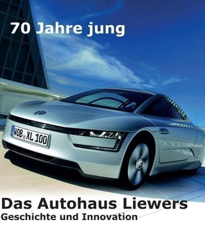 70 Jahre jung  -  Das Autohaus Liewers, niet bekend - Gebonden - 9783990570586