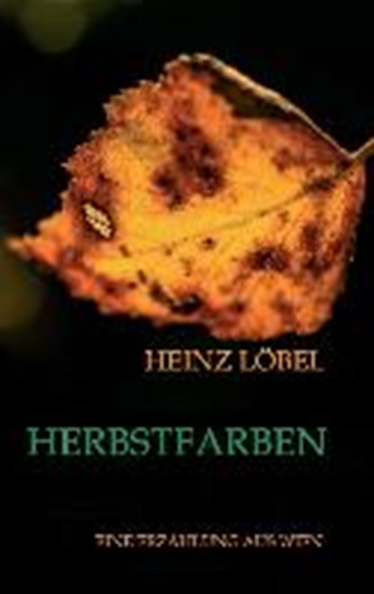 Löbel, H: Herbstfarben, LÖBEL,  Heinz - Paperback - 9783990576960