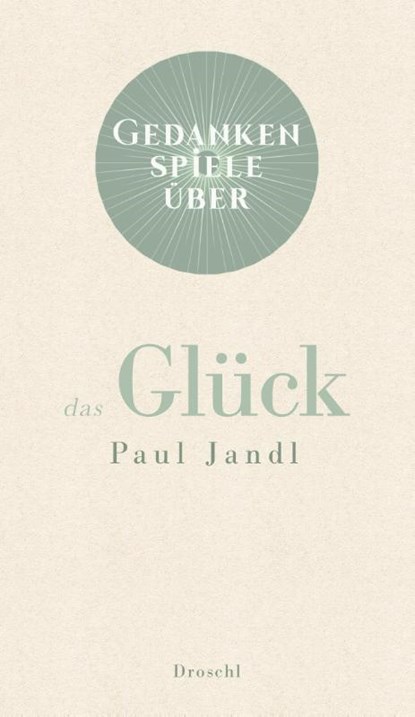 Gedankenspiele über das Glück, Paul Jandl - Gebonden - 9783990590607