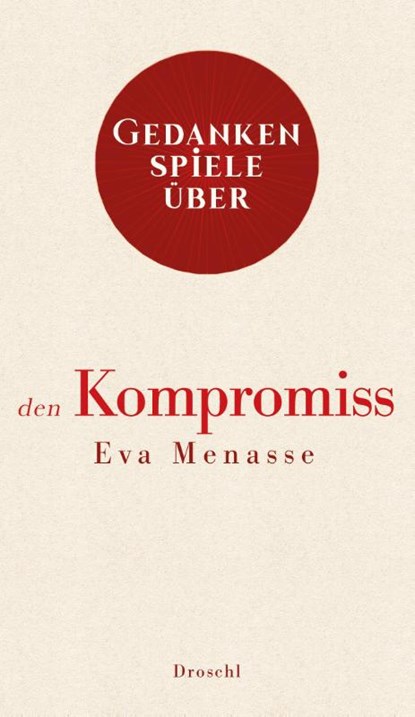 Gedankenspiele über den Kompromiss, Eva Menasse - Gebonden - 9783990590669