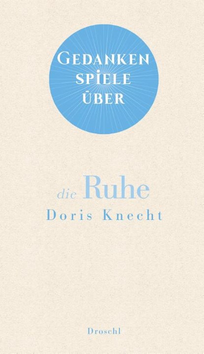 Gedankenspiele über die Ruhe, Doris Knecht - Gebonden - 9783990591574