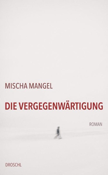 Die Vergegenwärtigung, Mischa Mangel - Gebonden - 9783990591772