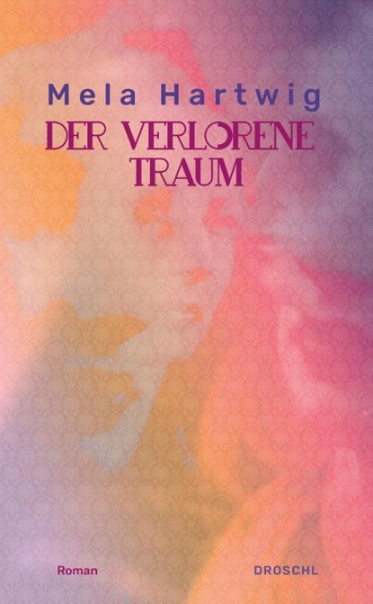 Der verlorene Traum, Mela Hartwig - Gebonden - 9783990591826