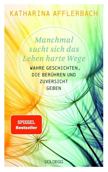 Manchmal sucht sich das Leben harte Wege. SPIEGEL-BESTSELLER. Wahre Geschichten, die berühren und Zuversicht geben. Von der Suche nach neuem Lebensmut: Wie Sie eine Lebenskrise meistern und Schicksalsschläge überwinden, Katharina Afflerbach - Paperback - 9783990602393