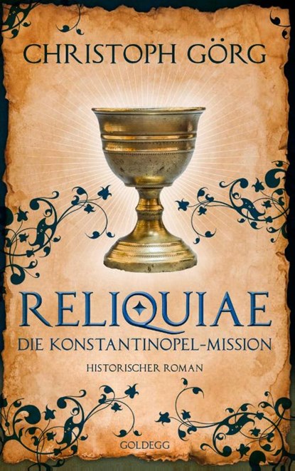 Reliquiae - Die Konstantinopel-Mission - Mittelalter-Roman über eine Reise quer durch Europa im Jahr 1193. Nachfolgeband von "Der Troubadour", Christoph Görg - Paperback - 9783990602546