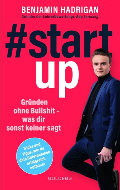 #startup. Gründen ohne Bullshit - was dir sonst keiner sagt. Was erfolgreiche Start-ups gemeinsam haben und wie du von der Idee zum eigenen Unternehmen kommst., Benjamin Hadrigan - Paperback - 9783990602843