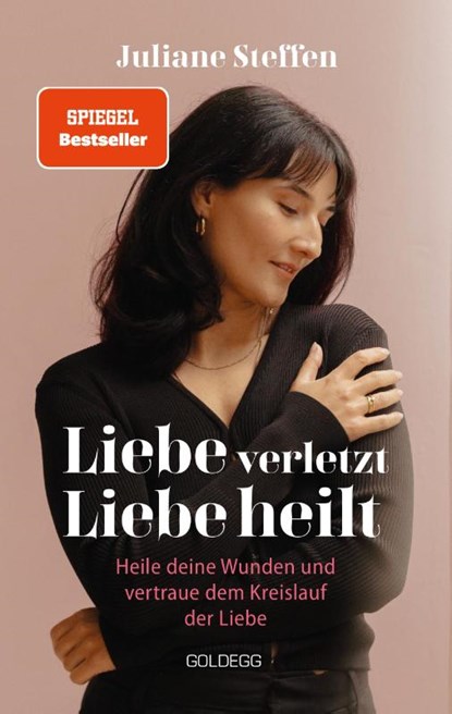 Liebe verletzt, Liebe heilt SPIEGEL-Bestseller, Juliane Steffen - Paperback - 9783990604304