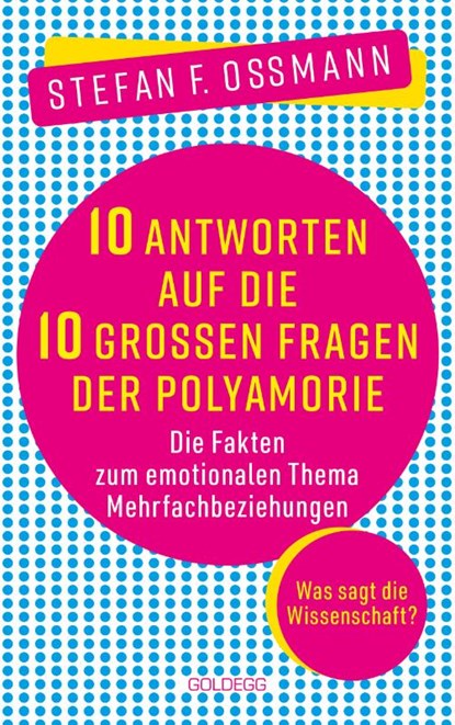 10 Antworten auf die 10 großen Fragen der Polyamorie, Stefan F. Ossmann - Gebonden - 9783990604403