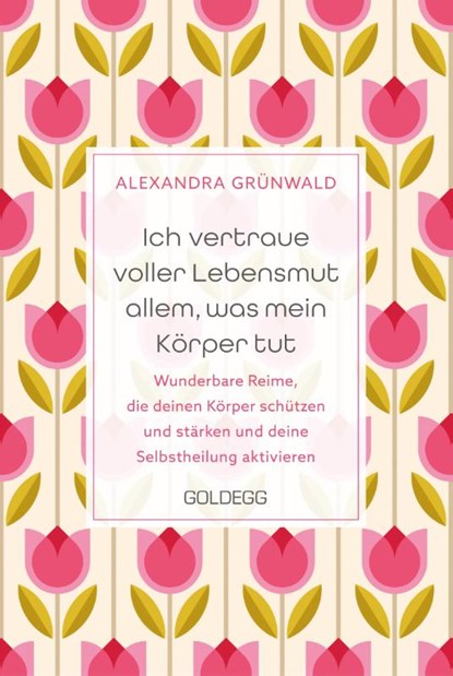Ich vertraue voller Lebensmut allem, was mein Körper tut, Alexandra Grünwald - Gebonden - 9783990604793