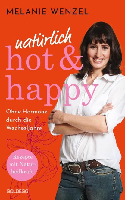 natürlich, hot & happy - ohne Hormone durch die Wechseljahre, Melanie Wenzel - Paperback - 9783990604854