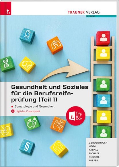 Gesundheit und Soziales für die Berufsreifeprüfung (Teil 1) Somatologie und Gesundheit + E-Book, Helmut Franz Geroldinger ; Erika Hödl ; Martina Karall ; Katharina Pichler - Paperback - 9783990624234