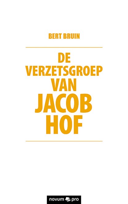 De verzetsgroep van Jacob Hof, Bert sterren Bruin - Paperback - 9783990642535