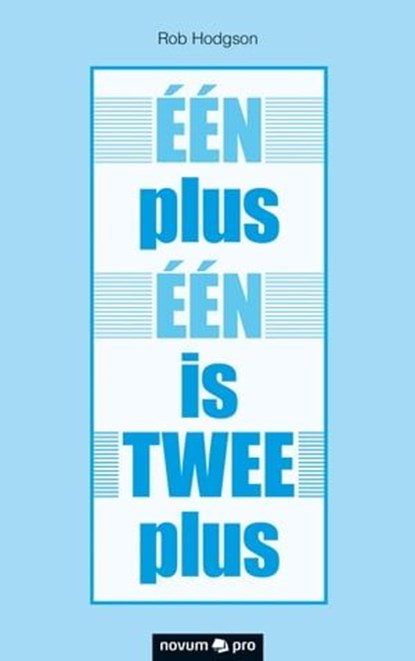 ÉÉN plus ÉÉN is TWEE plus, Rob Hodgson - Ebook - 9783990643693