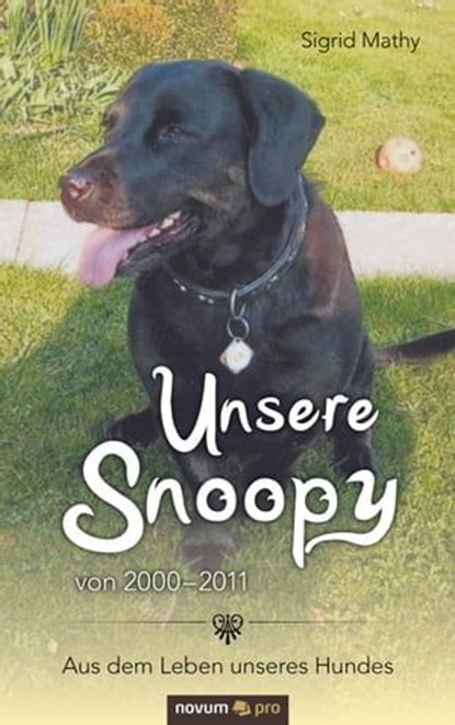 Unsere Snoopy von 2000–2011, Sigrid Mathy - Ebook - 9783990644973