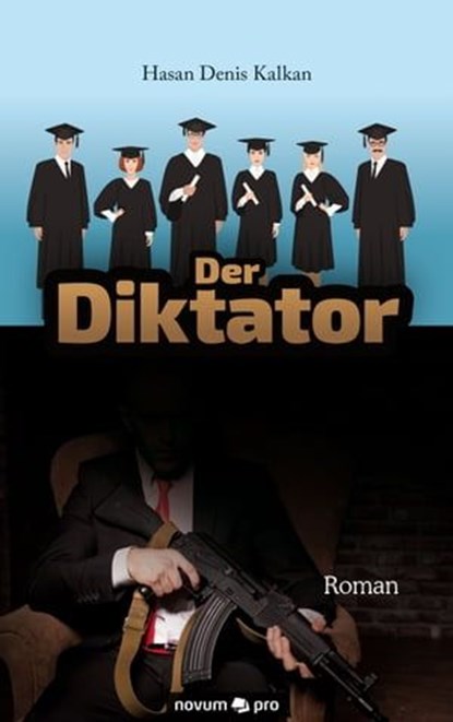 Der Diktator, Hasan Denis Kalkan - Ebook - 9783990646892