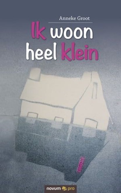 Ik woon heel klein, Anneke Groot - Ebook - 9783990647288