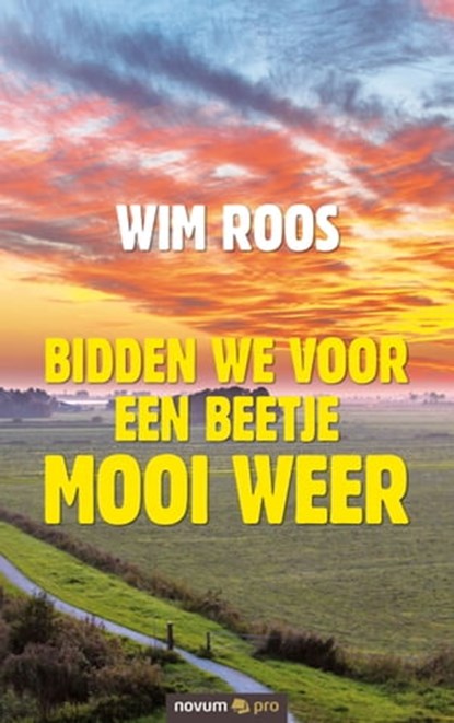 Bidden we voor een beetje mooi weer, Wim Roos - Ebook - 9783990647646