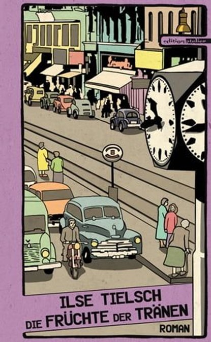 Die Früchte der Tränen, Ilse Tielsch - Ebook - 9783990650363