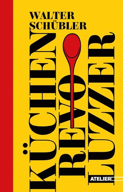 Küchen-Revoluzzer, Walter Schübler - Gebonden - 9783990651360