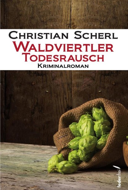 Waldviertler Todesrausch, Christian Scherl - Paperback - 9783990740491